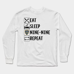 eat, sleep, nine nine, repeat Long Sleeve T-Shirt